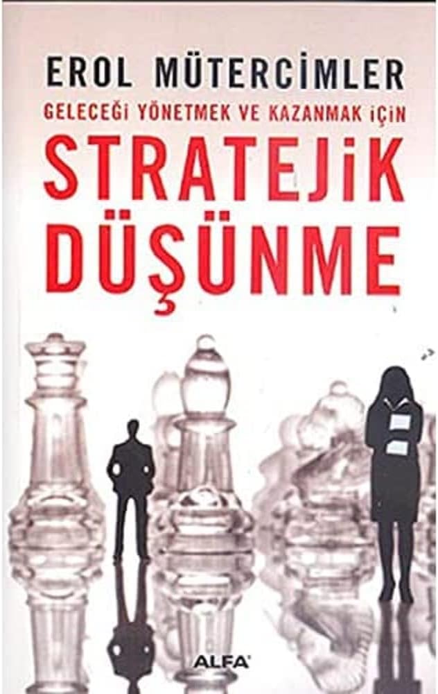 Stratejik Düşünme: Geleceği Yönetmek ve Kazanmak İçin