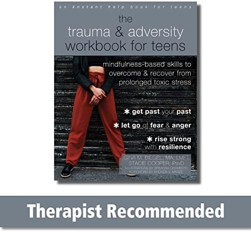 The Trauma and Adversity Workbook for Teens: Mindfulness-Based Skills to Overcome and Recover from Prolonged Toxic Stress