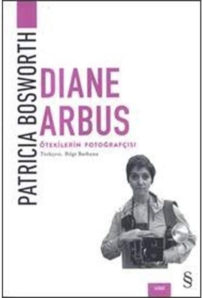 Diane Arbus - Ötekilerin Fotoğrafçısı
