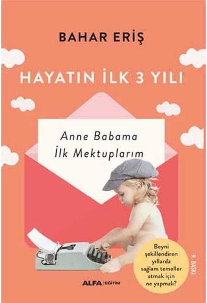 Hayatın İlk Üç Yılı: Anne Babama İlk Mektuplarım