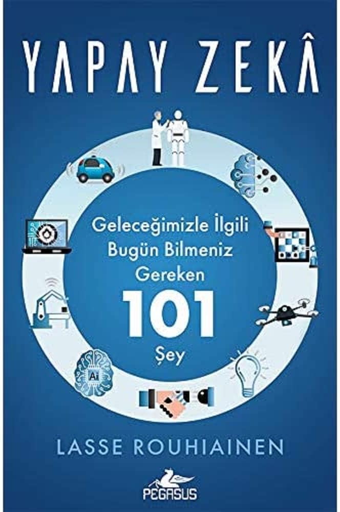 Yapay Zeka: Geleceğimizle İlgili Bugün Bilmeniz Gereken 101 Şey