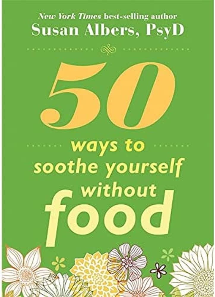 50 Ways To Soothe Yourself Without Food