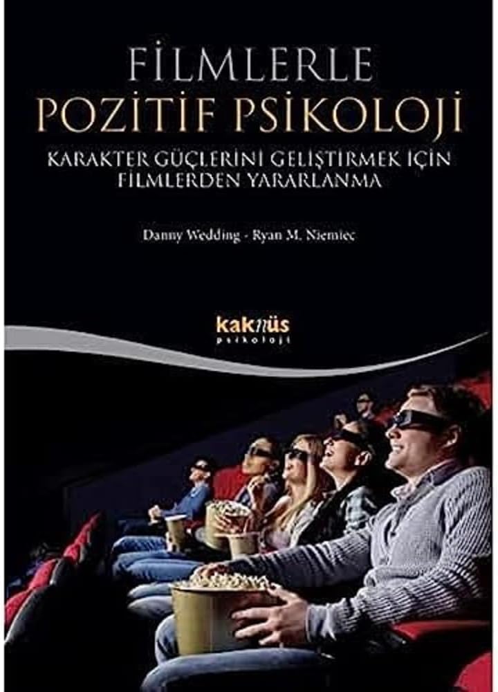 Filmlerle Pozitif Psikoloji: Karakter Güçlerini Geliştirmek için Filmlerden Yararlanma