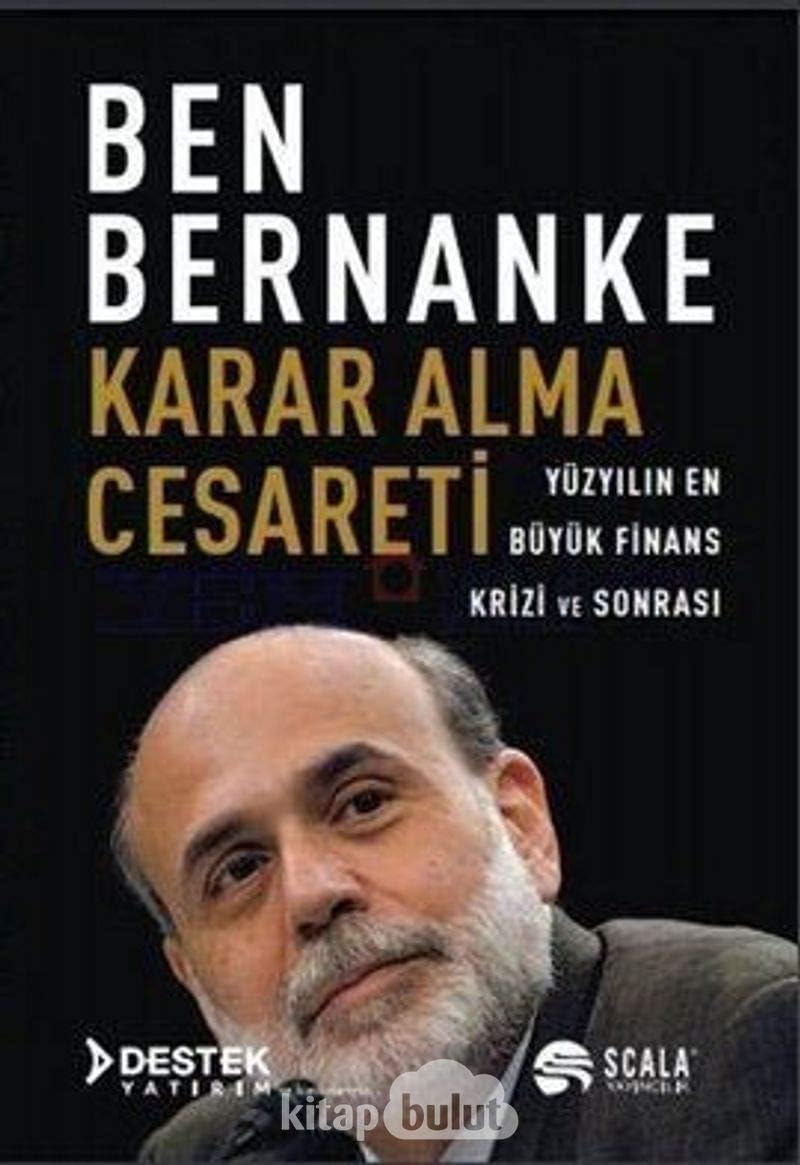 Karar Alma Cesareti: Yüzyılın En Büyük Finans Krizi ve Sonrası