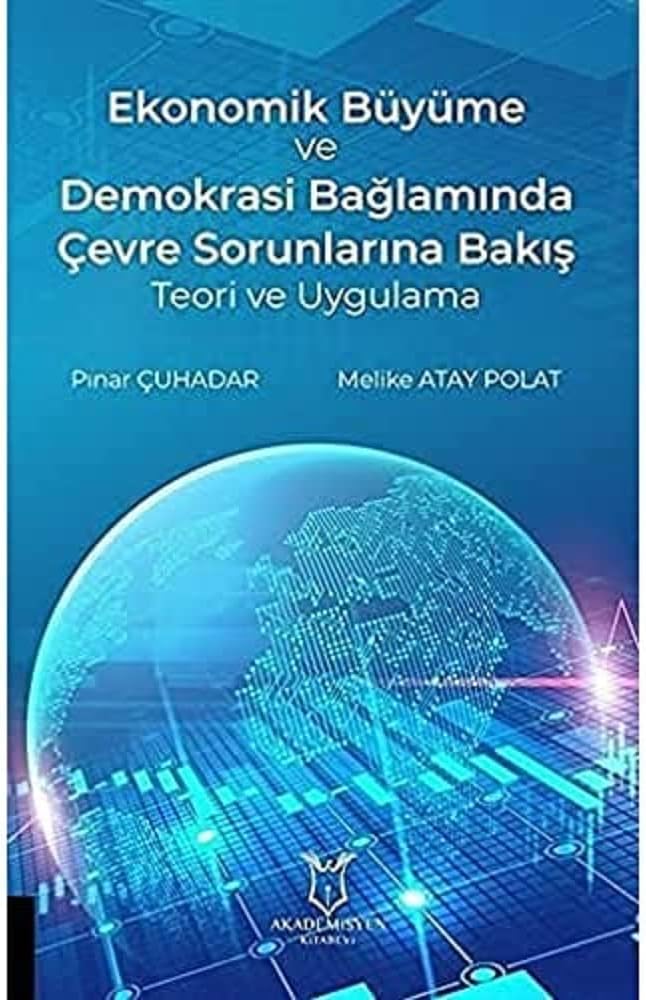 Ekonomik Büyüme ve Demokrasi Bağlamında Çevre Sorunlarına Bakış Teori ve Uygulama