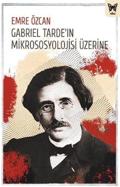Gabriel Tarde'ın Mikrososyolojisi Üzerine
