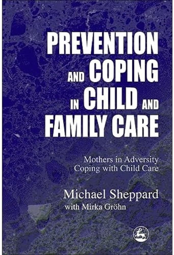 Prevention and Coping in Child and Family Care: Mothers in Adversity Coping with Child Care