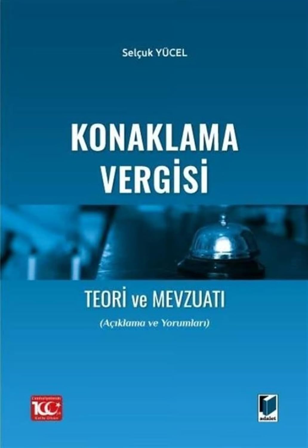 Konaklama Vergisi Teori ve Mevzuatı: (Açıklama ve Yorumları)