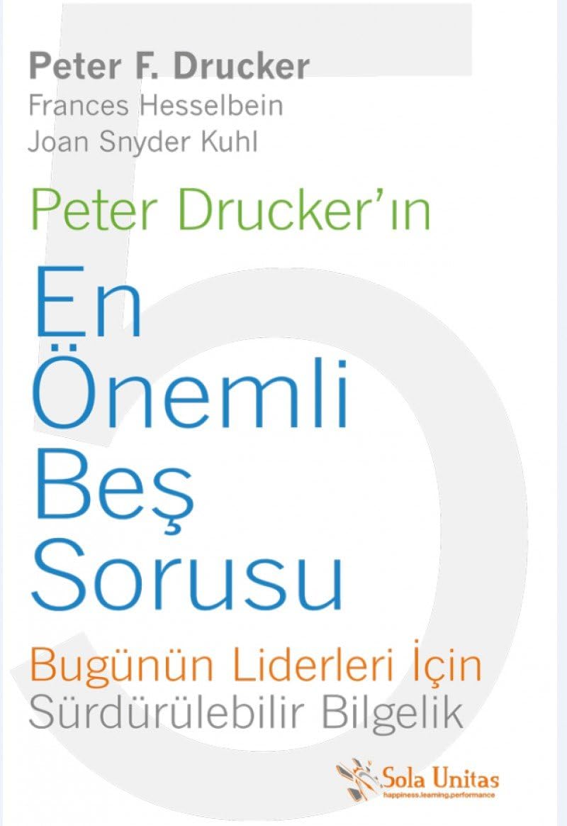 Peter Drucker'ın En Önemli Beş Sorusu: Bugünün Liderleri İçin Sürdürülebilir Bilgelik