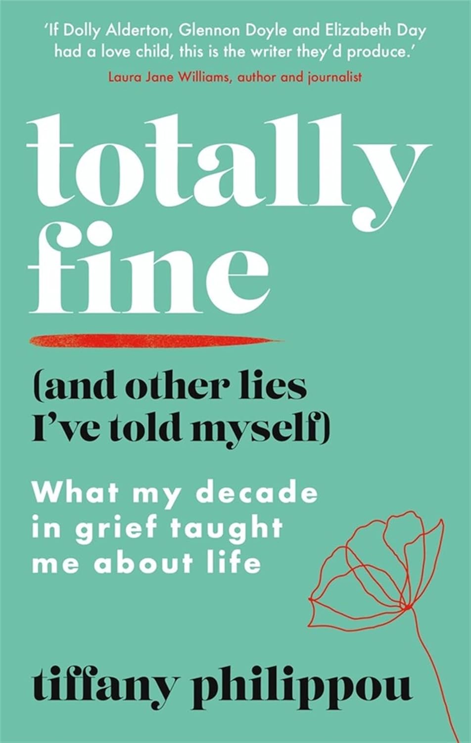 Totally Fine (and other lies): What my Decade in grief taught me about life