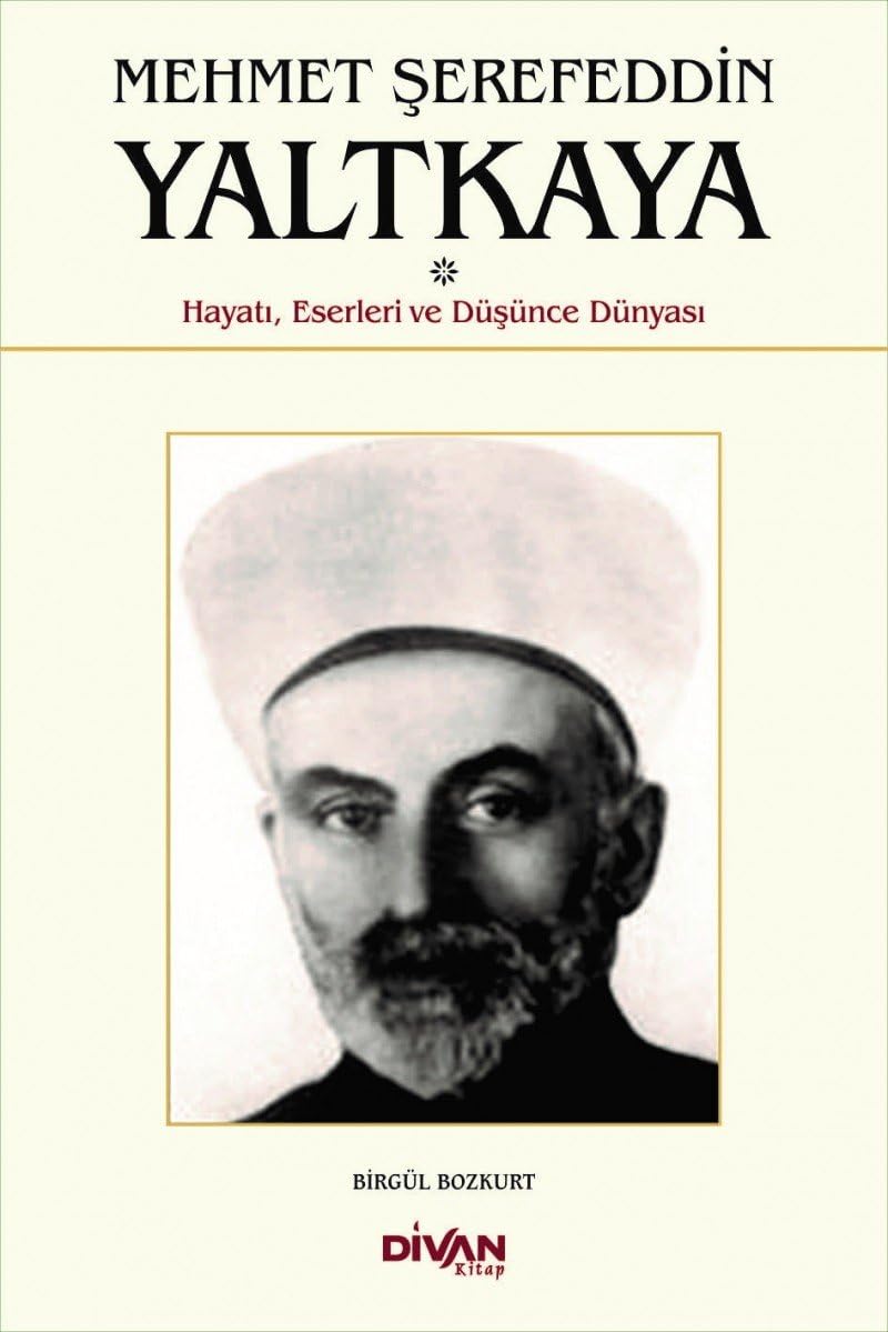 Mehmet Şerefeddin Yaltkaya-Hayatı Eserleri Ve Düşünce Dünyası