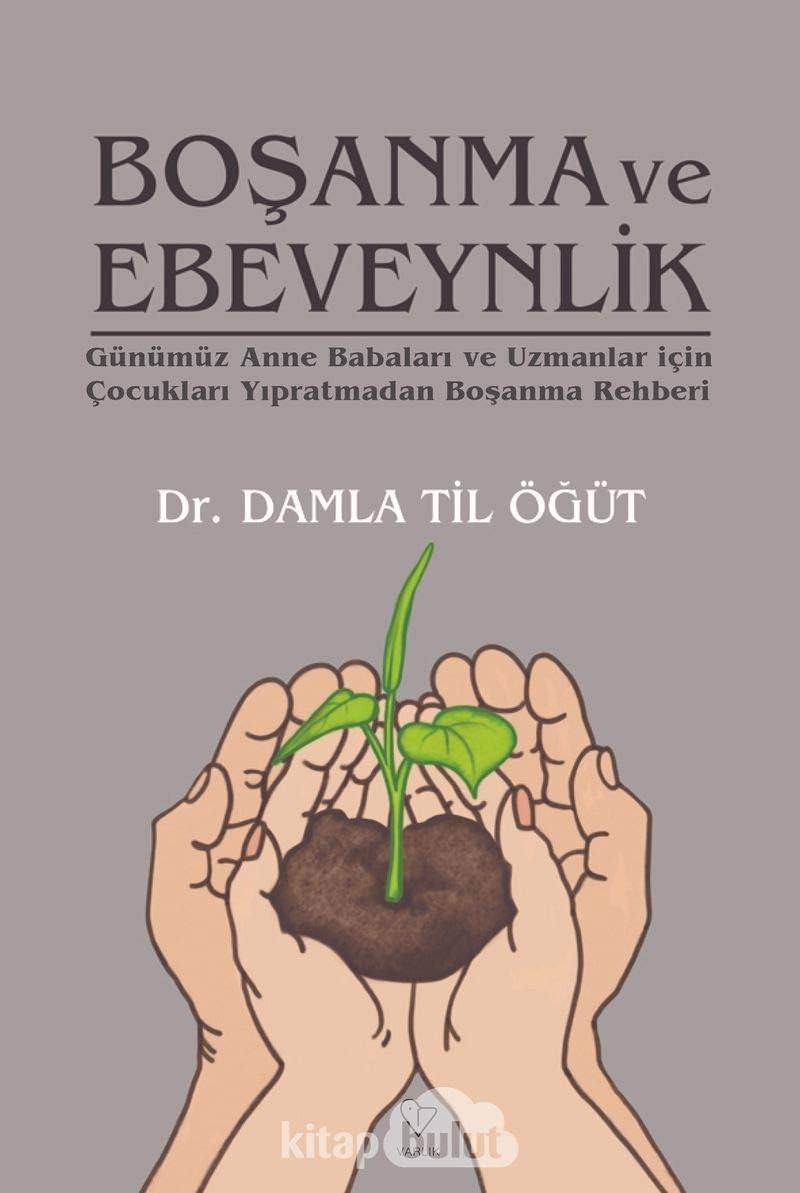 Boşanma ve Ebeveynlik: Günümüz Anne Babaları ve Uzmanlar İçin Çocukları Yıpratmadan Boşanma Rehberi