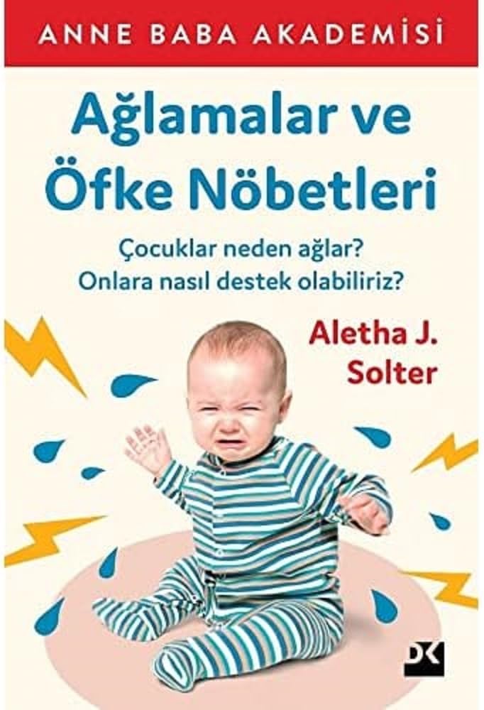 Ağlamalar ve Öfke Nöbetleri: Çocuklar Neden Ağlar? Onlara Nasıl Destek Olabiliriz?