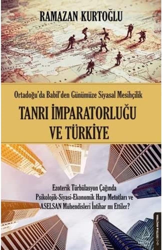 Tanrı İmparatorluğu ve Türkiye: Ortadoğu'da Babil'den Günümüze Siyasal Mesihçilik