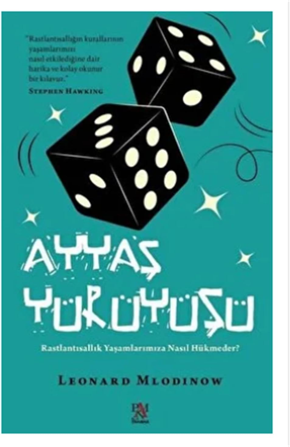 Ayyaş Yürüyüşü: Rastlantısallık Yaşamlarımıza Nasıl Hükmeder?