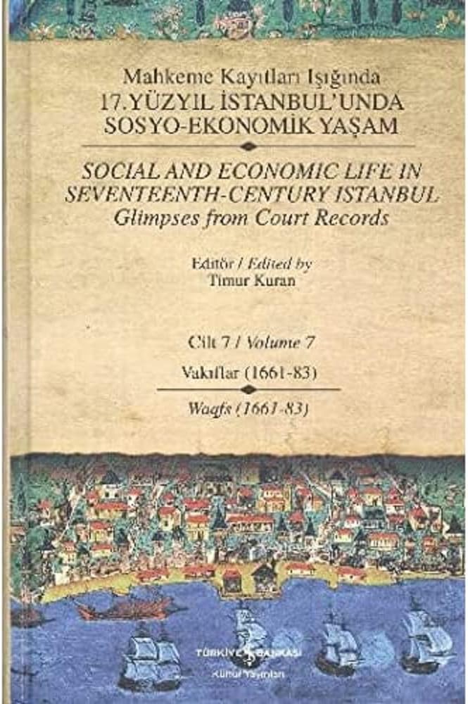 17.Y.Y.İSTANBULDA SOSYO-EKO.YAŞAM CİLT 7: Vakıflar (1661-83) / Waqfs (1661-83)