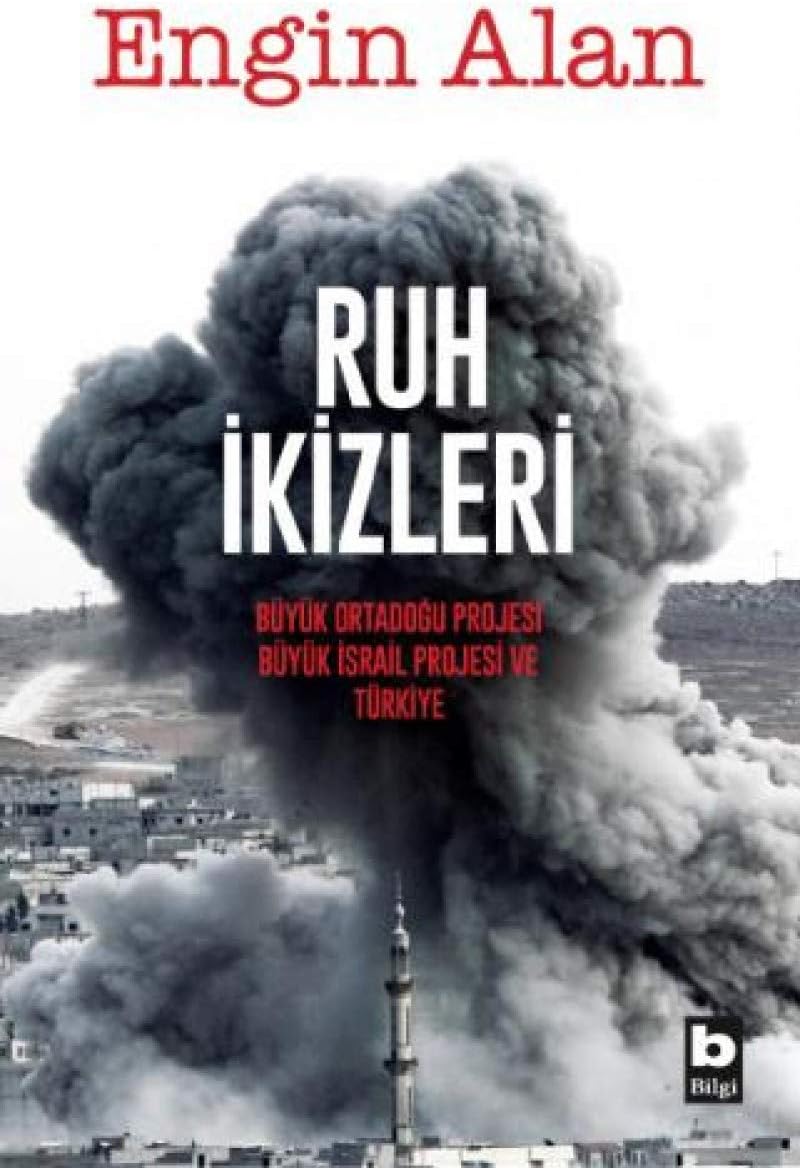 Ruh İkizleri: Büyük Ortadoğu Projesi, Büyük İsrail Projesi ve Türkiye