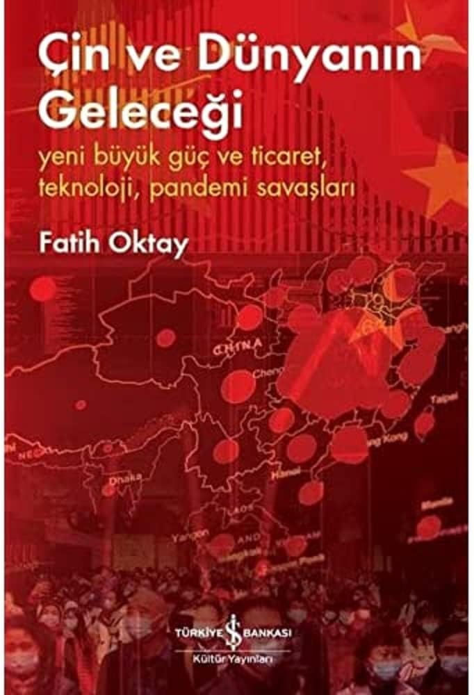 Çin ve Dünyanın Geleceği: Yeni Büyük Güç ve Ticaret, Teknoloji, Pandemi Savaşları