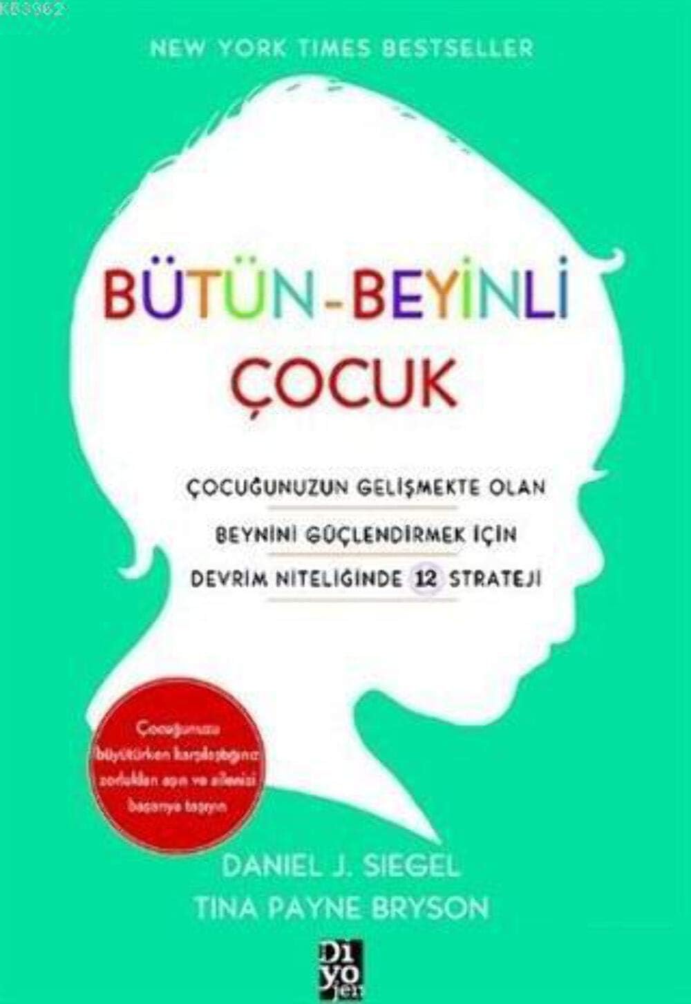 Bütün-Beyinli Çocuk: Çocuğunuzun Gelişmekte Olan Beynini Güçlendirmek İçin Devrim Niteliğinde 12 Strateji