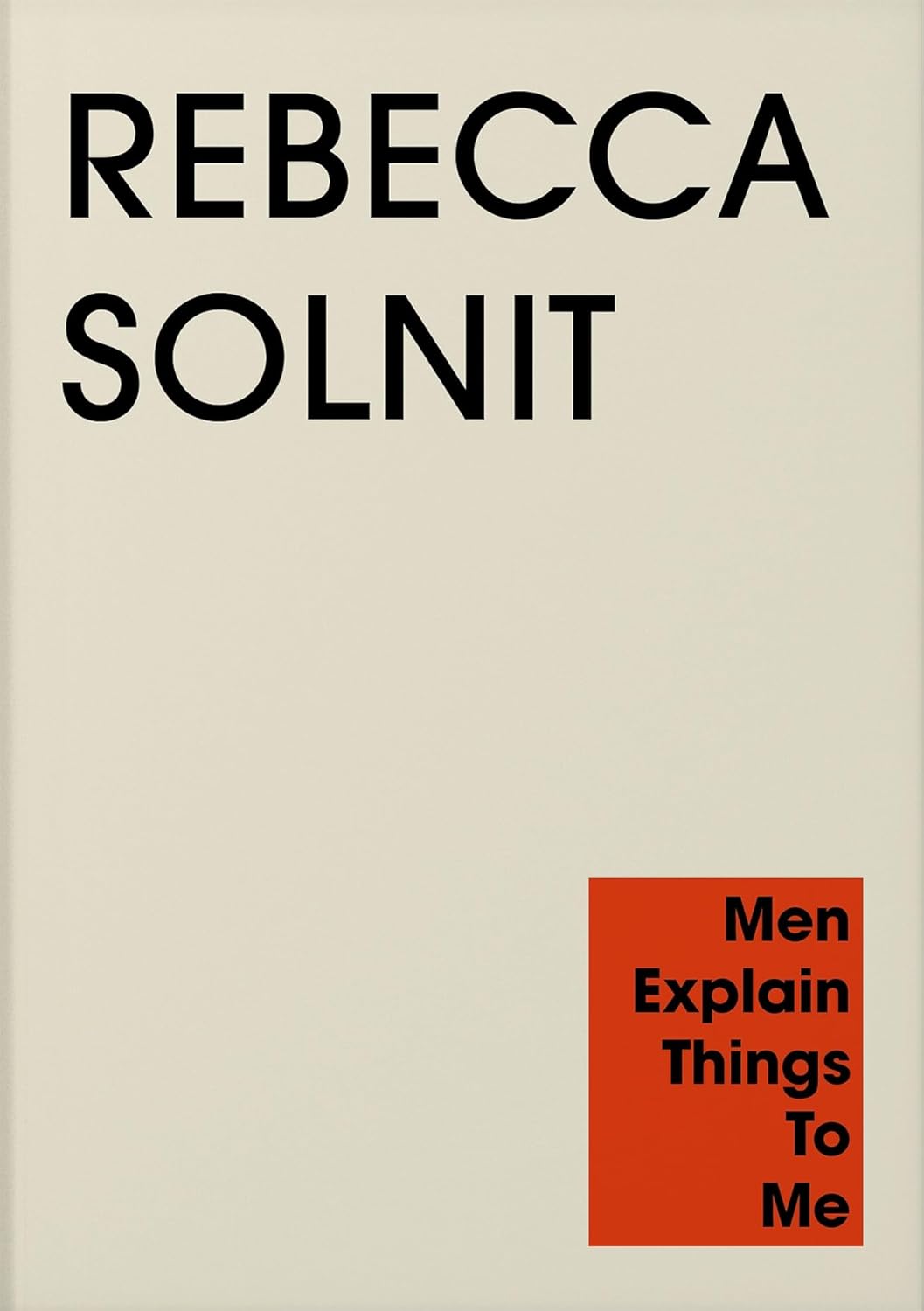 Men Explain Things to Me: Rebecca Solnit