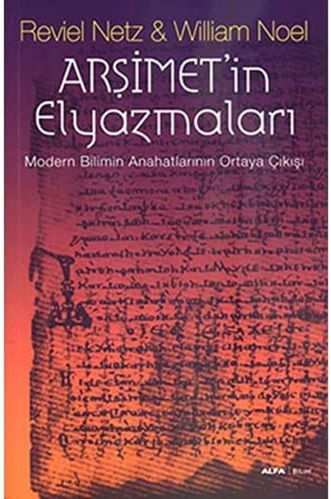 Arşimetin Elyazmaları: Modern Bilimin Anahatlarının Ortaya Çıkışı