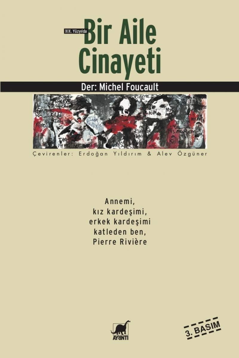 19. Yüzyılda Bir Aile Cinayeti: Annemi, Kız Kardeşimi, Erkek Kardeşimi Katleden Ben, Pierre Riviere
