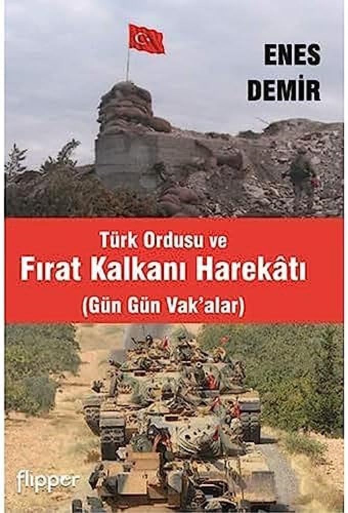 Türk Ordusu ve Fırat Kalkanı Harekatı: Gün Gün Vak’alar