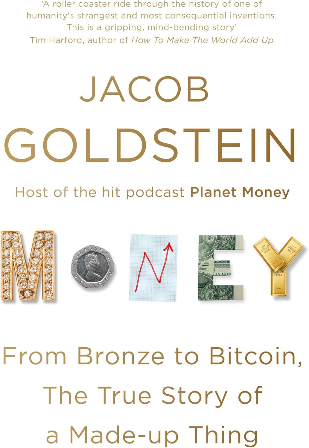 Money: From Bronze to Bitcoin, the True Story of a Made-up Thing