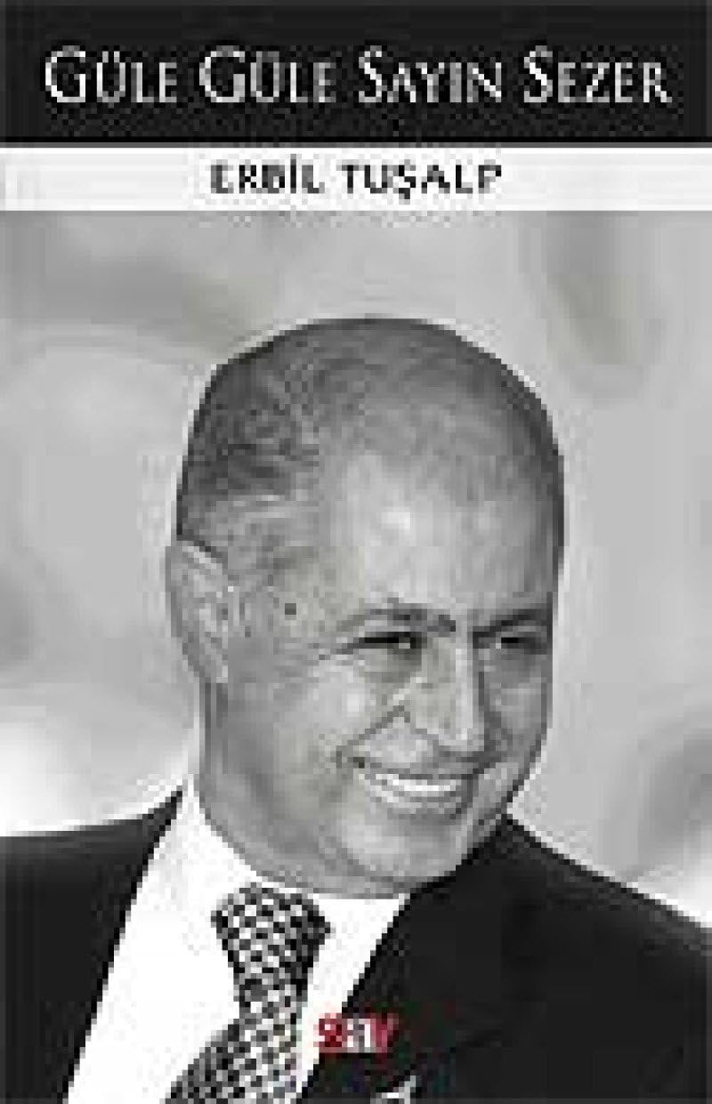 GÜLE GÜLE SAYIN SEZER