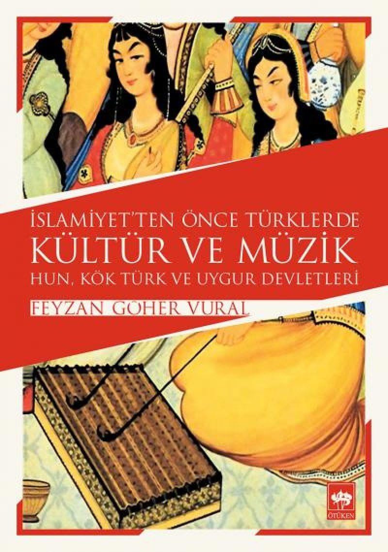 İslamiyet'ten Önce Türklerde Kültür ve Müzik: Hun, Kök Türk ve Uygur Devletleri