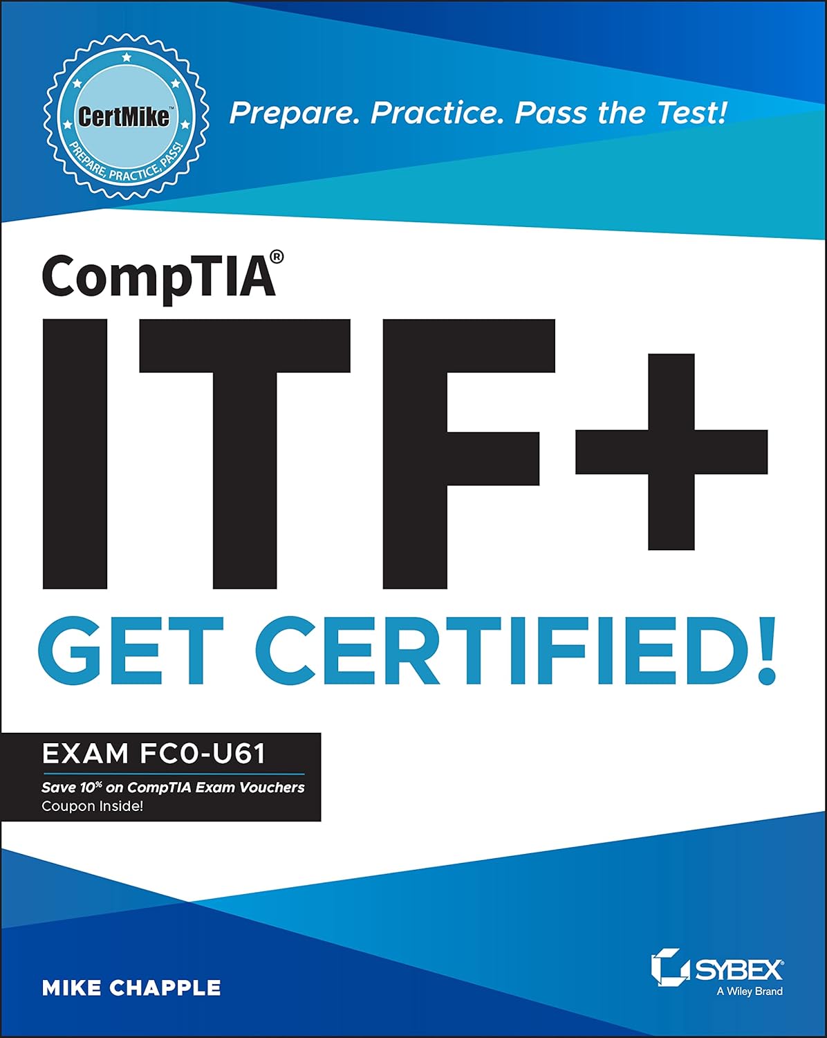 Comptia Itf+ Certmike: Prepare. Practice. Pass the Test! Get Certified!: Exam Fc0-U61