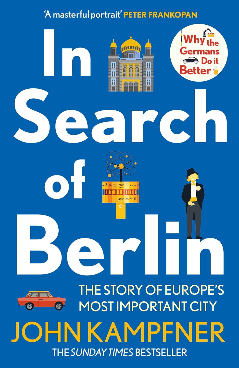 In Search of Berlin: The Story of Europe's Most Important City