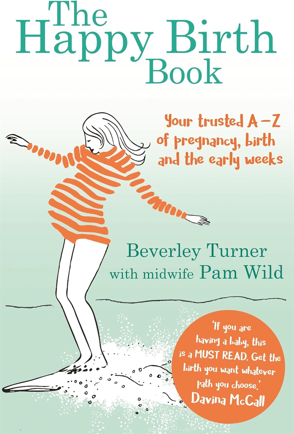 The Happy Birth Book: Your trusted A-Z of pregnancy, birth and the early weeks