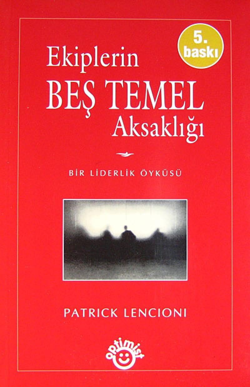 Ekiplerin Beş Temel Aksaklığı: Bir Liderlik Öyküsü (Kapak Değişebilir)