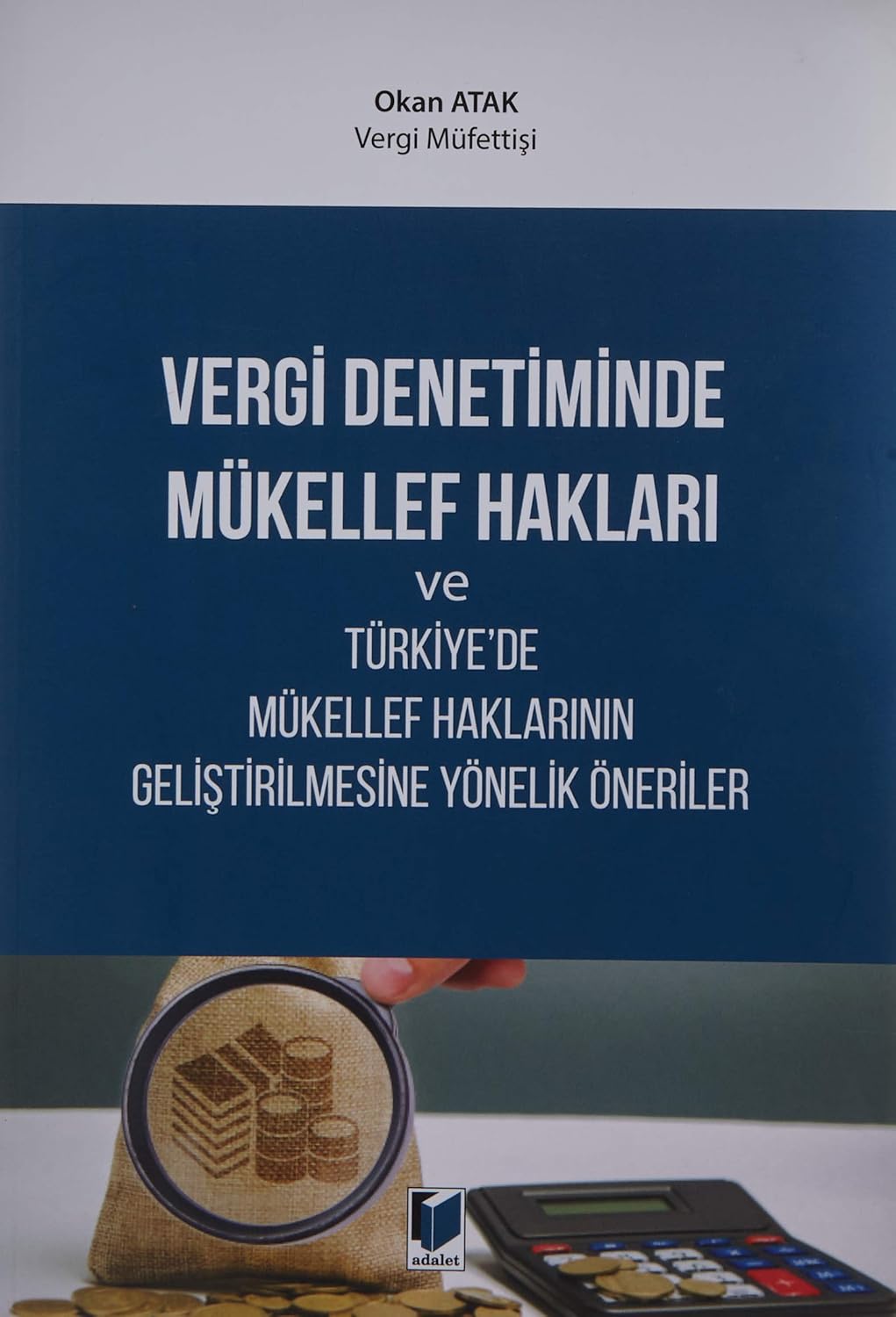 Vergi Denetiminde Mükellef Hakları ve Türkiye'de Mükellef Haklarının Geliştirilmesine Yönelik Öneriler