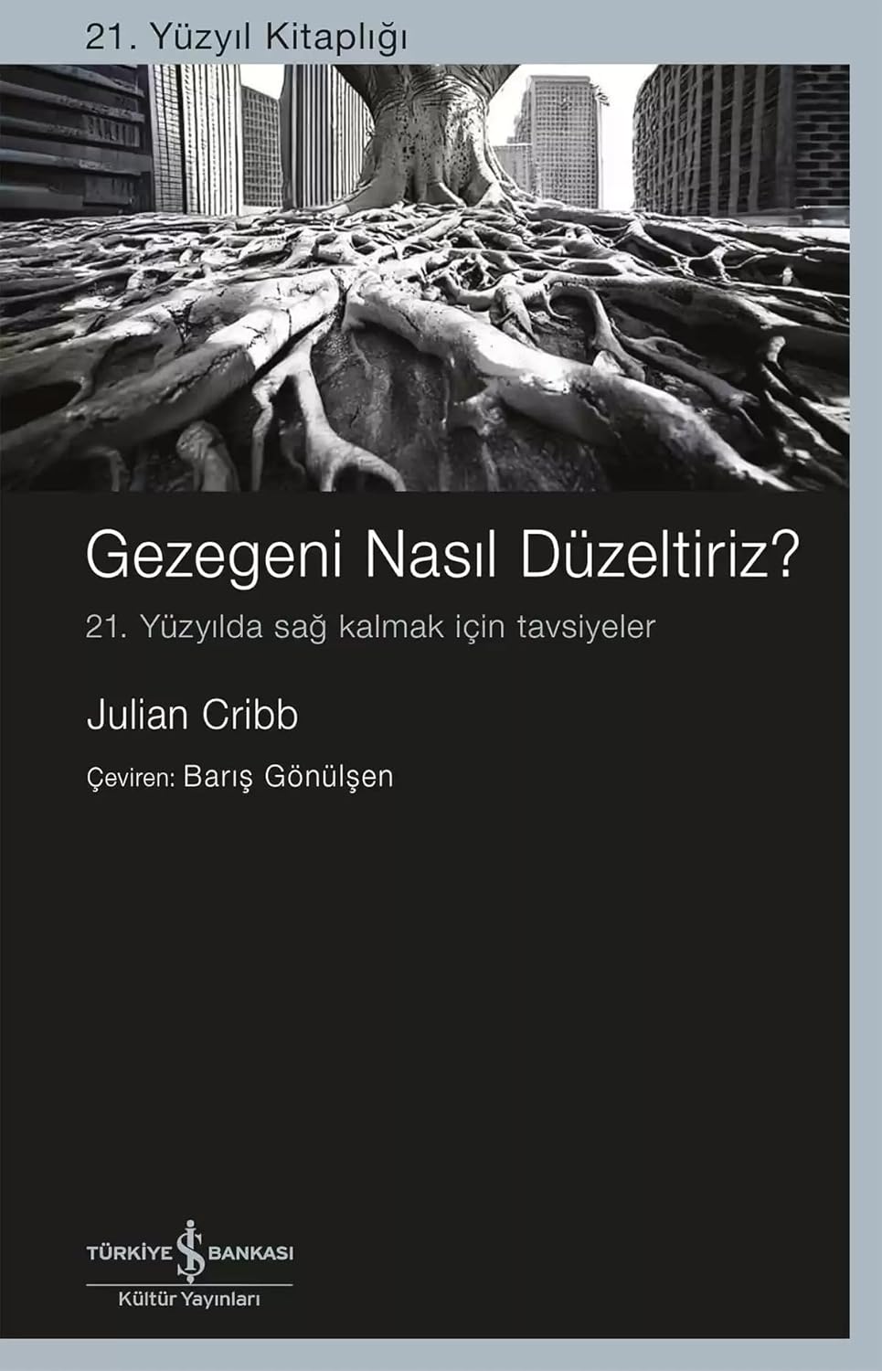 Gezegeni Nasıl Düzeltiriz?: 21. Yüzyılda Sağ Kalmak İçin Tavsiyeler