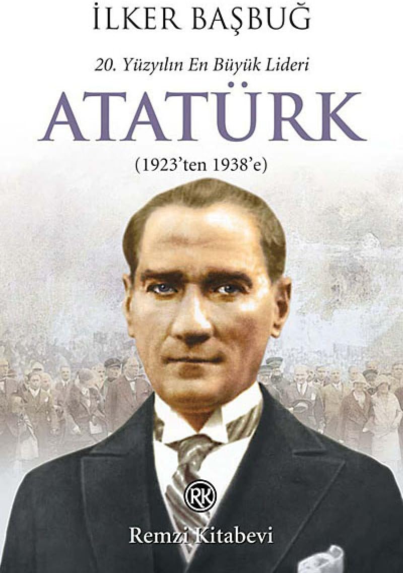 20. Yüzyılın En Büyük Lideri Atatürk - 2. Kitap: (1923'ten 1938'e)