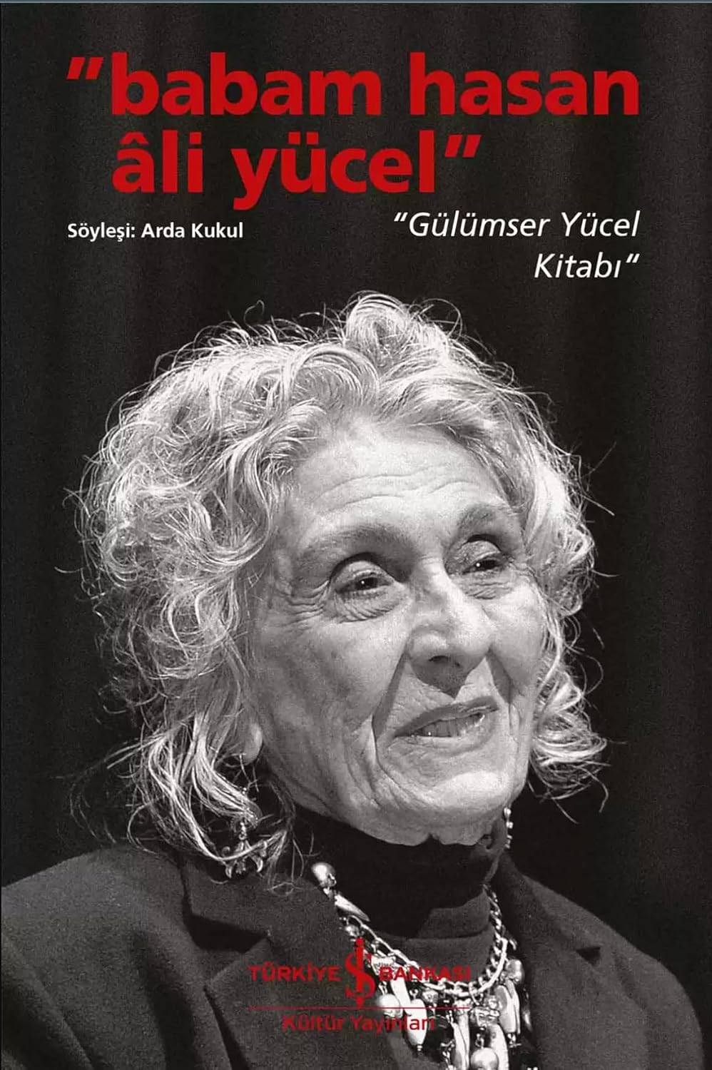 “Babam Hasan Ali Yücel” - “Gülümser Yücel Kitabı”