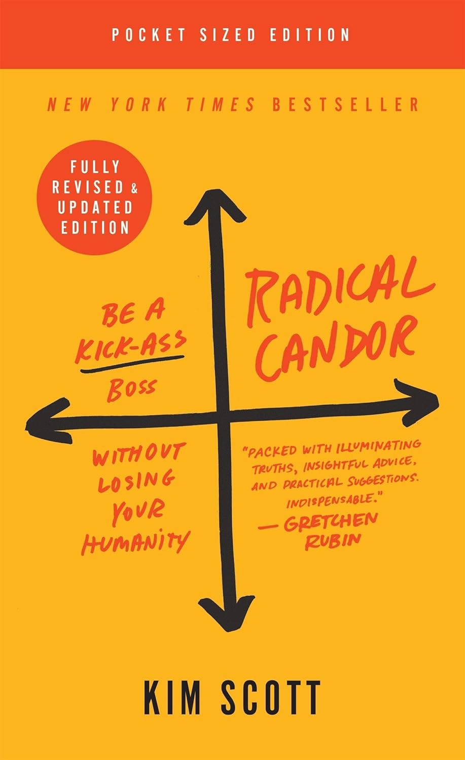 Radical Candor: Fully Revised & Updated Edition: Be a Kick-Ass Boss Without Losing Your Humanity