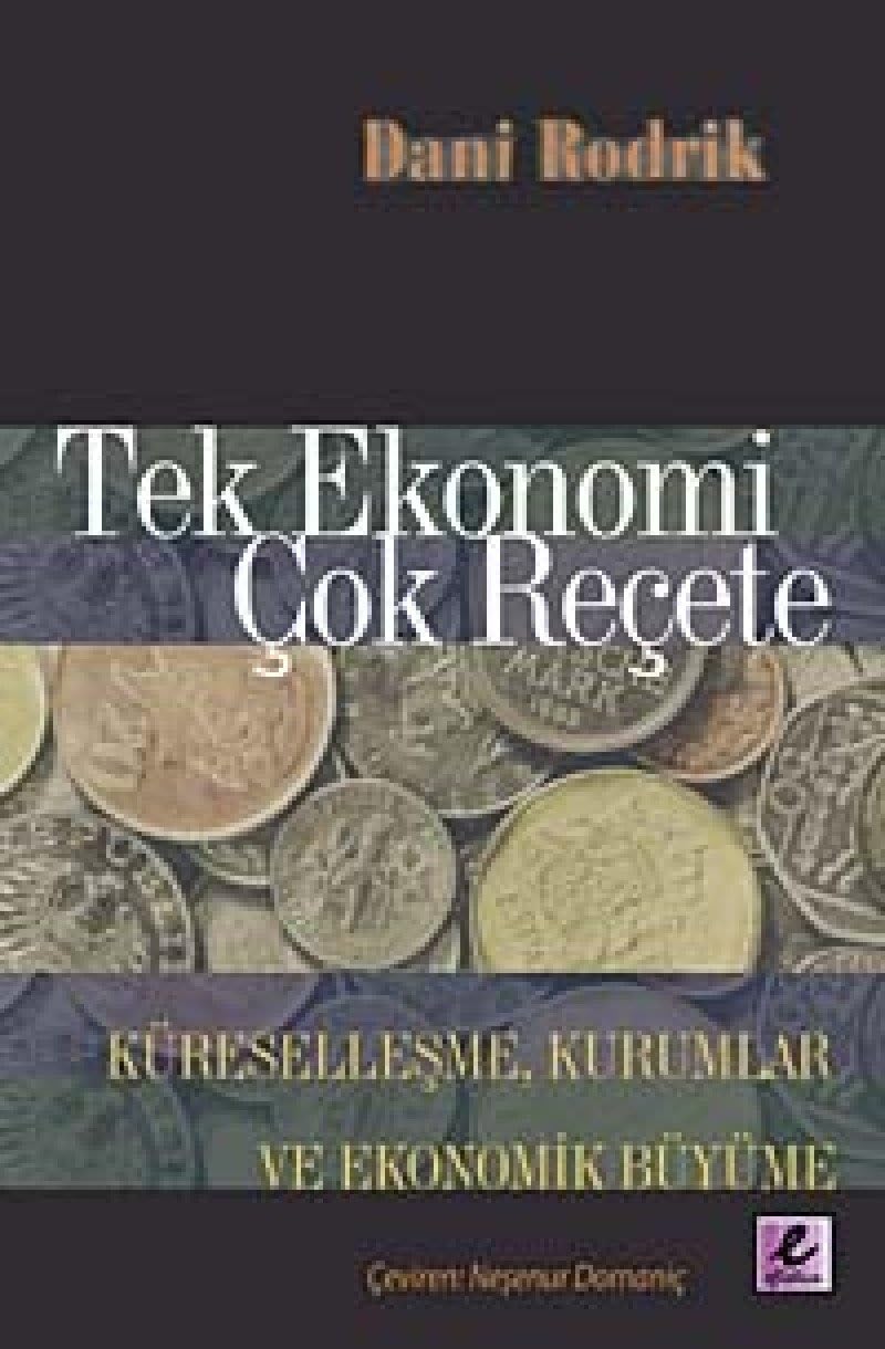 TEK EKONOMİ ÇOK REÇETE: Küreselleşme ,Kurumlar ve Ekonomik Büyüme