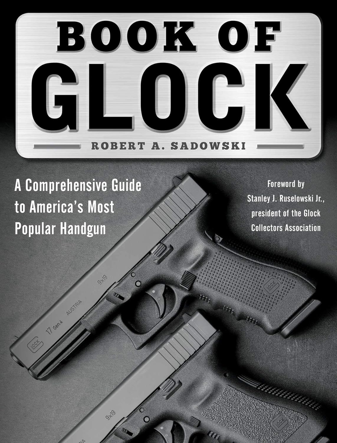 Book of Glock: A Comprehensive Guide to America's Most Popular Handgun