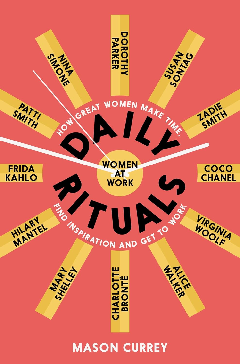 Daily Rituals Women at Work: How Great Women Make Time, Find Inspiration, and Get to Work