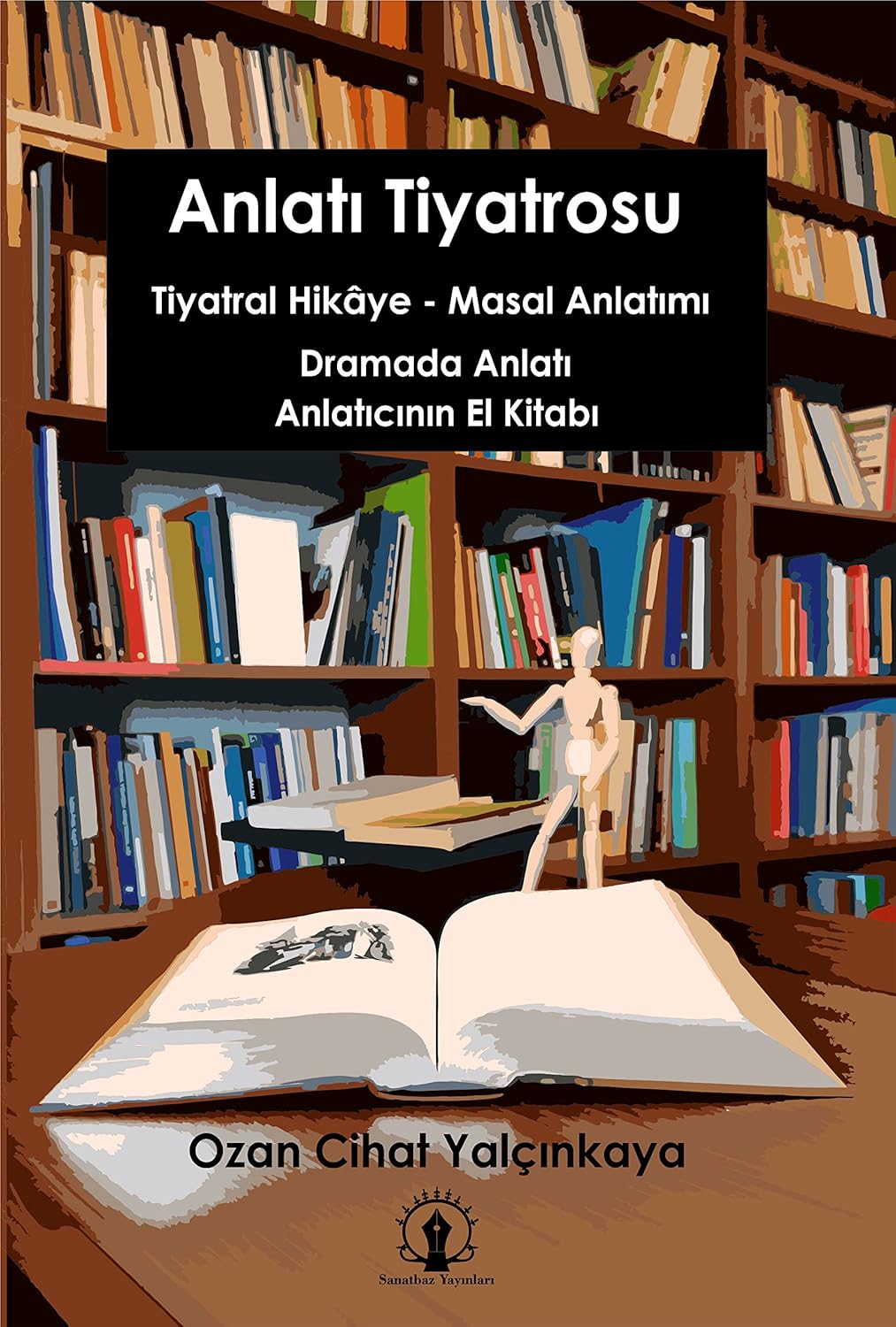 Anlatı Tiyatrosu: Tiyatral Hikâye-Masal Anlatımı, Dramada Anlatı, Anlatıcının El Kitabı