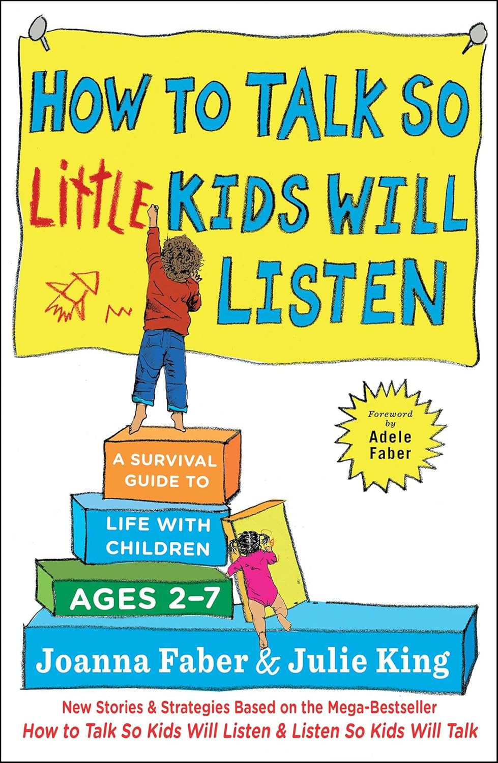 How to Talk so Little Kids Will Listen: A Survival Guide to Life with Children Ages 2-7
