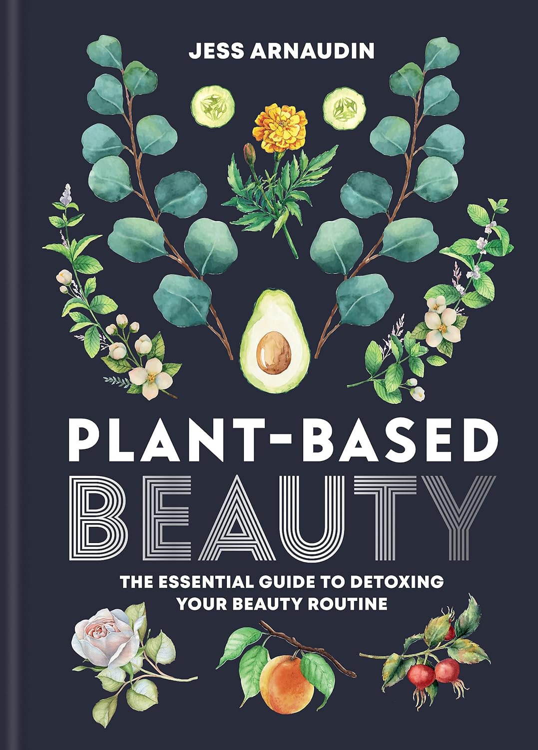 Plant-Based Beauty: The Essential Guide to Detoxing Your Beauty Routine