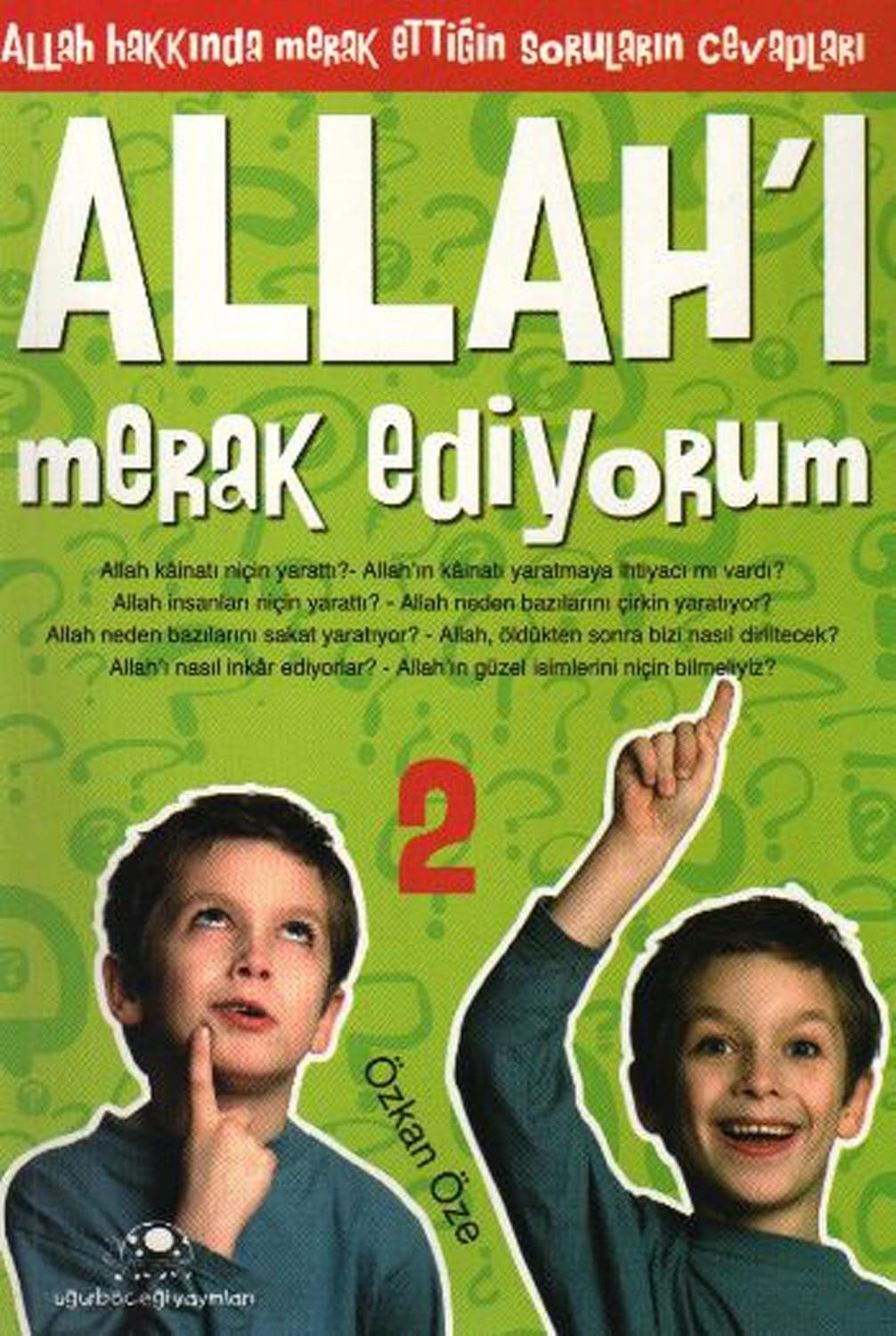 Allah’ı Merak Ediyorum 2: Allah Hakkında Merak Ettiğin Soruların Cevapları