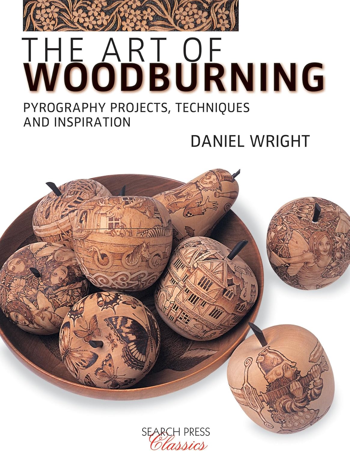 The Art of Woodburning: Pyrography Projects, Techniques and Inspiration