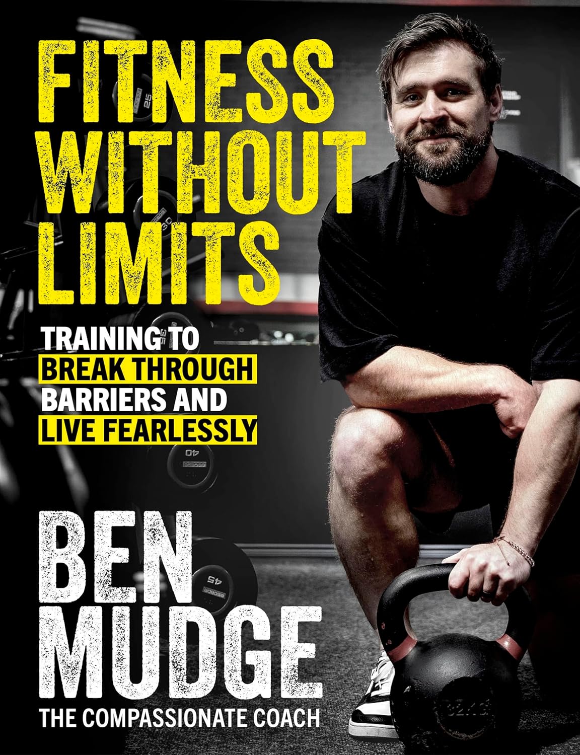 Fitness Without Limits: Break through obstacles, live without fear, and find a better you