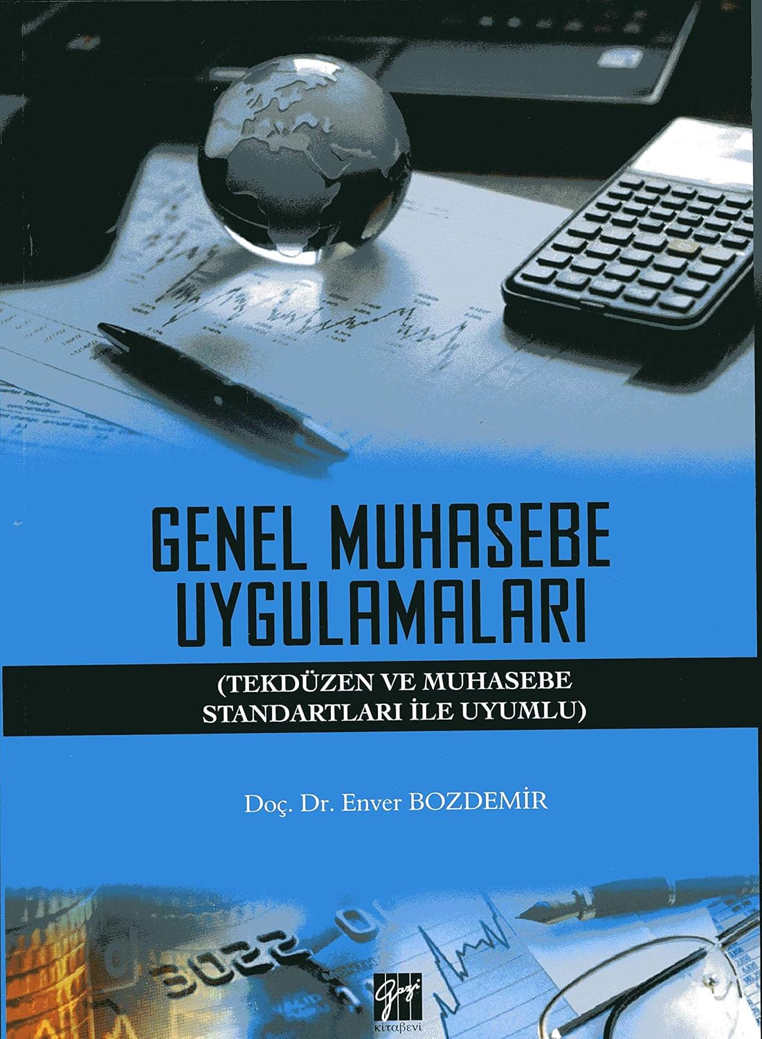 Genel Muhasebe Uygulamaları: (Tekdüzen ve Muhasebe Standartları ile Uyumlu)